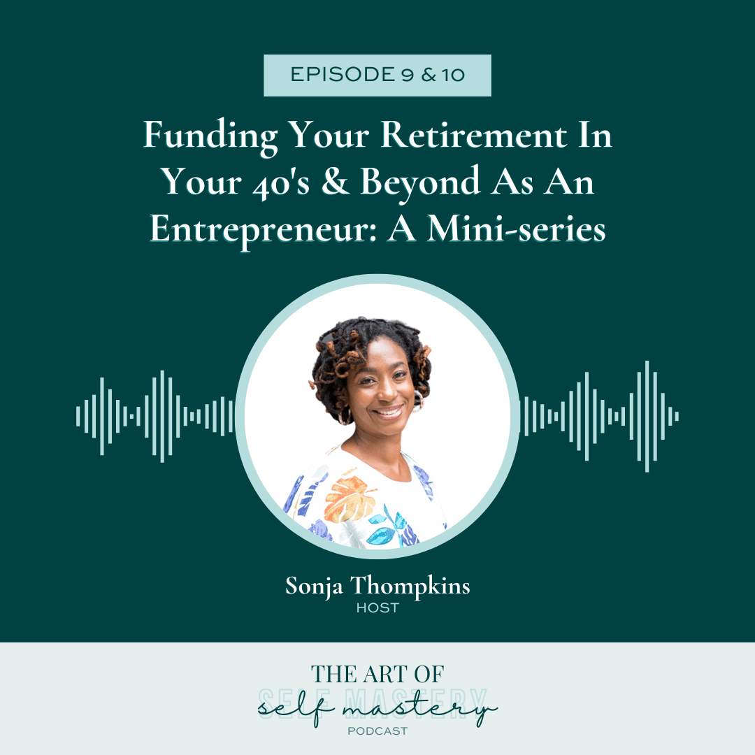 Funding Your Retirement In Your 40's & Beyond As An Entrepreneur: A mini-series