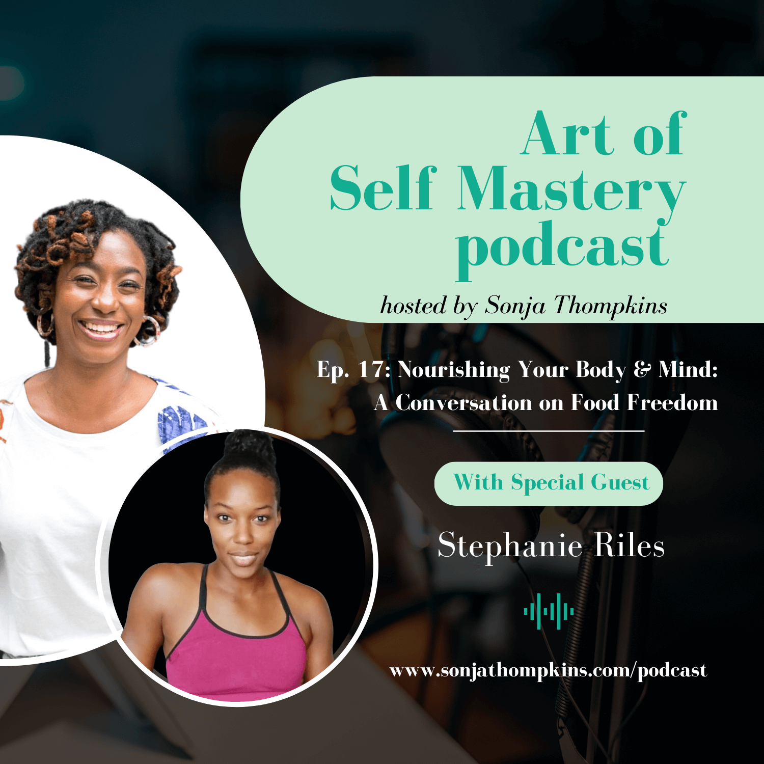 Ep. 17: Nourishing Your Body & Mind: A Conversation on Food Freedom